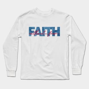 Faith without fear Long Sleeve T-Shirt